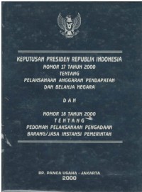 Keppres 17 tahun 2000 tentang pelaksanaan anggaran pendapatan dan belanja negara serta Keppres 18 tahun 2000 tentang pedoman pelaksanaan pengadaan barang/jasa instansi pemerintah