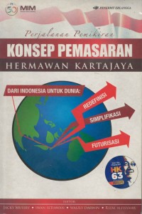 Perjalanan pemikiran konsep pemasaran hermawan kartajaya dari Indonesia untuk dunia : redefinisi, simplifikasi, dan futurisasi