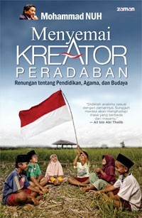 Menyemai kreator peradaban : renungan tentang pendidikan, agama, dan budaya