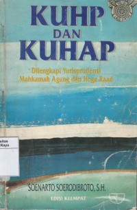 KUHP dan KUHAP: dilengkapi yurisprudensi mahkamah agung dan hoge raad