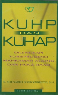 KUHP dan KUHAP : dilengkapi yurisprudensi mahkamah agung dan hoge raad