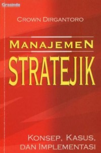 Manajemen stratejik: konsep, kasus, dan implementasi