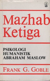 Mazhab ketiga : psikologi humanistik Abrahamn Maslow