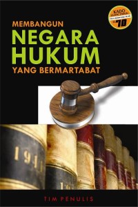 Membangun negara hukum yang bermartabat