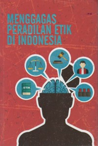 Menggagas peradilan etik di Indonesia