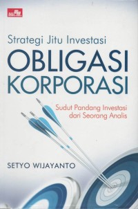 Strategi jitu investasi obligasi korporasi : sudut pandang investasi dari seorang analis