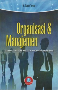 Organisasi & manajemen (perilaku, struktur, budaya & perubahan organisasi)