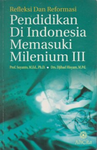 Refleksi dan reformasi pendidikan di indonesia memasuki milenium III
