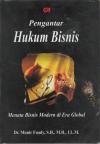 Pengantar hukum bisnis : menata bisnis modern di era global