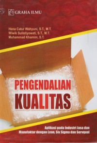 Pengendalian kualitas : aplikasi pada industri jasa dan manufaktur dengan lean, six sigma dan servqual