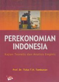 Perekonomian Indonesia: kajian teoretis dan analisis empiris