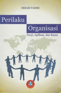 Perilaku organisasi : teori, aplikasi, dan kasus