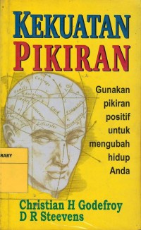 Kekuatan pikiran: gunakan pikiran positif untuk mengubah hidup anda.