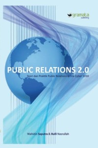 Public relations 2.0: teori dan praktik public relation di era cyber