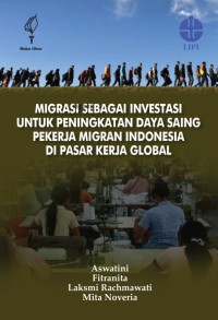 Migrasi sebagai investasi untuk peningkatan daya saing pekerja migran Indonesia di pasar kerja global