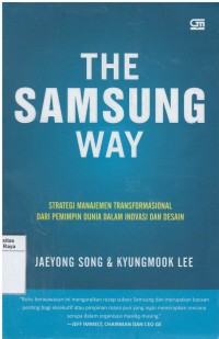 The samsung way : strategi manajemen transformasional dari pemimpin dunia dalam inovasi dan desain