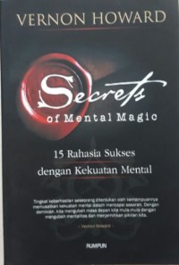 Secret of mental magic: 15 rahasia sukses dengan kekuatan mental