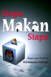 Siapa makan siapa? esai-esai politik