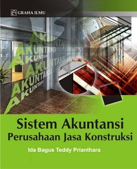 Sistem akuntansi perusahaan jasa konstruksi : dilengkapi ketentuan perpajakan