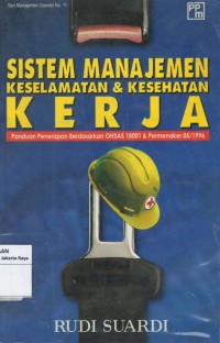 Sistem manajemen keselamatan dan kesehatan kerja : panduan penerapan berdasarkan OHSAS 18001 dan permenaker 05/1996