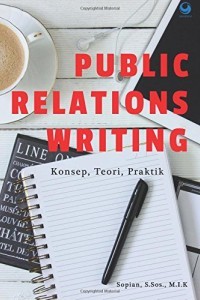 Public relations writing: Konsep, teori, praktik