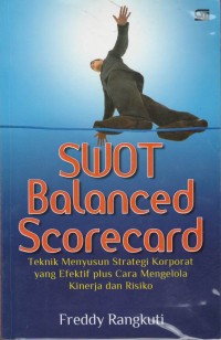 SWOT balanced scorecard : teknik menyusun strategi korporat yang efektif plus cara mengelola kinerja dan risiko