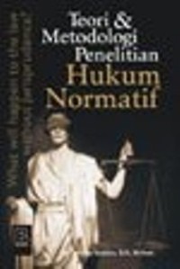 Teori dan metodologi penelitian hukum normatif