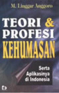 Teori dan profesi kehumasan: serta aplikasinya di Indonesia