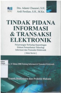 Tindak pidana informasi & transaksi  elektronik : penyerangan terhadap kepentingan hukum pemanfaatan teknologi informasi & transaksi elektronik