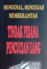 Mengenal, Mencegah, Memberantas Tindak Pidana Pencucian Uang