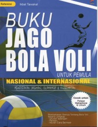 Buku jago bola voli untuk pemula: nasional dan internasional pendidikan jasmani, olahraga,kesehatan.