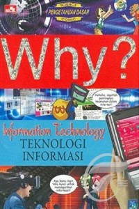 Why? Teknologi Informasi
