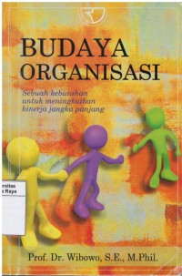 Budaya organisasi : sebuah kebutuhan untuk meningkatkan kinerja jangka panjang