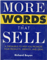 More words that sell : a thesaurus to help you promote your products, services and ideas