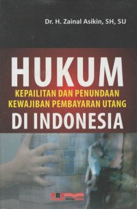 Hukum kepailitan dan penundaan kewajiban pembayaran utang di Indonesia