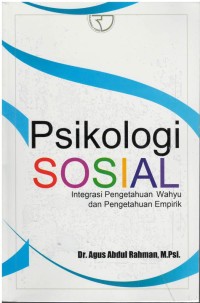 Psikologi sosial : integrasi pengetahuan wahyu dan pengetahuan empirik