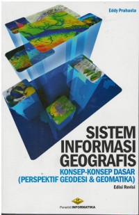 Sistem informasi geografis : konsep-konsep dasar (perspektif geodesi & geomatika)