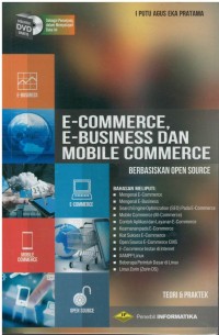 E-commerce, e-business dan mobile commerce berbasiskan open source : teori & praktek