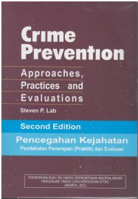 Crime prevention : approaches, practices and evaluations = Pencegahan kejahatan : pendekatan penerapan (praktik) dan evaluasi