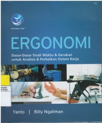 Ergonomi : dasar - dasar studi waktu & gerakan untuk analisis & perbaikan sistem kerja