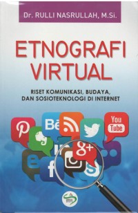 Etnografi virtual : riset komunikasi, budaya, dan sosioteknologi di internet