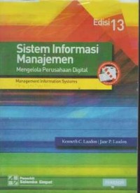 Sistem informasi manajemen : mengelola perusahaan digital = Management informatiaon systems : Managing the digital firm