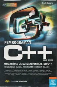 Pemprograman C++ : mudah dan cepat menjadi master C++ mengungkap rahasia-rahasia dalam C++