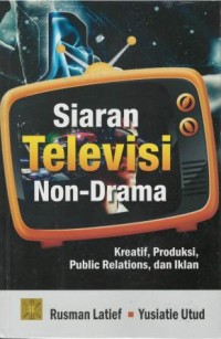 Siaran televisi non-drama : kreatif, produksi, public relations, dan iklan