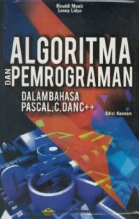 Algoritma dan pemrograman : dalam bahasa pascal, C dan C++