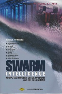Swarm intelligence : komputasi modern untuk optimasi dan big data mining