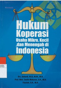 Hukum koperasi : usaha mikro, kecil dan menegah di Indonesia