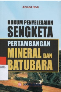 Hukum penyelesaian sengketa : pertambangan mineral dan batubara