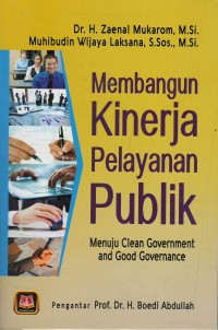 Membangun kinerja pelayanan publik menuju clean goverment and good governance