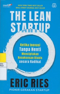 The lean start up : ketika inovasi tanpa henti menciptakan kesuksesan bisnis secara radikal